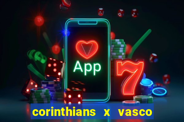 corinthians x vasco da gama ao vivo futemax